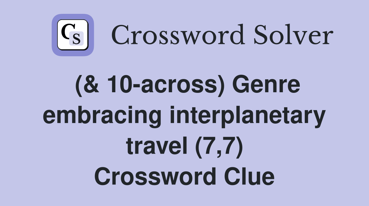 (& 10across) Genre embracing travel (7,7) Crossword